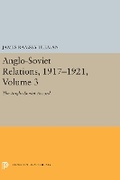 Cover: Anglo-Soviet Relations, 1917-1921, Volume 3 - Princeton University Press