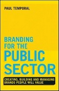 Bild vergrößern Bild: Branding for the Public Sector - Creating, Building and Managing Brands People Will Value - Wiley