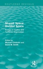 Cover: Shared Space: Divided Space - Routledge
