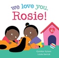 Cover: We Love You, Rosie! - Beach Lane Books