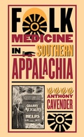 Cover: Folk Medicine in Southern Appalachia - The University of North Carolina Press