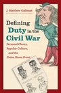 Cover: Defining Duty in the Civil War - The University of North Carolina Press