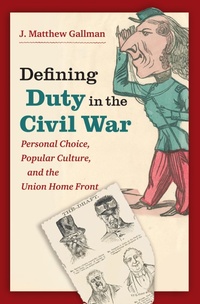 Enlarge image Cover: Defining Duty in the Civil War - The University of North Carolina Press
