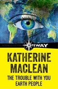 Cover: The Trouble With You Earth People - Gateway