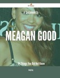 Cover: A Testament to Meagan Good - 94 Things You Did Not Know - Emereo Publishing