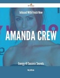 Cover: Infused with Fresh- New Amanda Crew Energy - 41 Success Secrets - Emereo Publishing