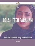 Cover: The Golshifteh Farahani Guide That Has It All - 37 Things You Need to Know - Emereo Publishing