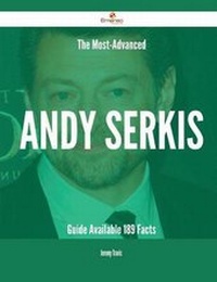 Enlarge image Cover: The Most-Advanced Andy Serkis Guide Available - 189 Facts - Emereo Publishing