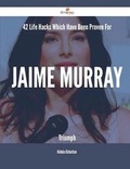 Cover: 42 Life Hacks Which Have Been Proven for Jaime Murray Triumph - Emereo Publishing