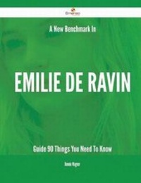 Enlarge image Cover: A New Benchmark in Emilie de Ravin Guide - 90 Things You Need to Know - Emereo Publishing