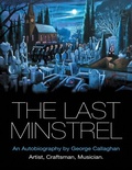 Cover: The Last Minstrel: An Autobiography By George Callaghan - Lulu Publishing Services
