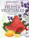 Cover: Jackie Shaw's Learn to Paint Fruits & Vegetables - Design Originals