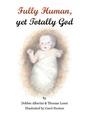 Cover: Fully Human yet Totally God - AUTHORHOUSE