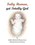 Cover: Fully Human yet Totally God - AUTHORHOUSE
