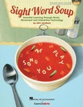 Cover: Sight Word Soup - Essential Learning Through Music, Movement and Interactive Technology - Hal Leonard Publishing Corporation