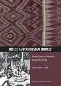 Cover: Inside Austronesian Houses - Department of Anthropology (Australian National Un