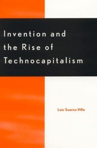 Enlarge image Cover: Invention and the Rise of Technocapitalism - Rowman & Littlefield Publishers