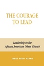 Cover: The Courage to Lead - Rowman & Littlefield Publishers