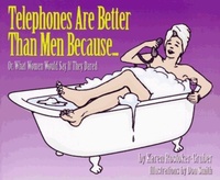 Abbildung von: Telephones Are Better Than Men Because... - Longstreet Press