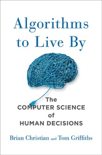 Enlarge image Cover: Algorithms to Live by - Henry Holt & Company