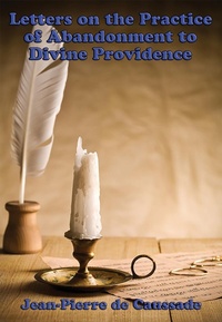 Abbildung von: Letters on the Practice of Abandonment to Divine Providence - Sublime Books