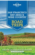 Cover: Lonely Planet San Francisco Bay Area & Wine Country Road Trips - Lonely Planet Publications