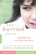 Cover: The Hurried Child, 25th anniversary edition - Da Capo Press Inc