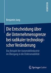 Abbildung von: Die Entscheidung über die Unternehmensgrenze bei radikaler technologischer Veränderung - Springer Gabler
