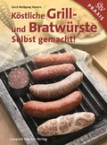 Cover: K&ouml;stliche Grill- Und Bratw&uuml;rste - Stocker, L