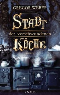 Abbildung von: Stadt der verschwundenen Köche - Albrecht Knaus Verlag