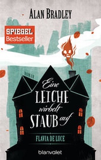 Abbildung von: Flavia de Luce 7 - Eine Leiche wirbelt Staub auf - Penhaligon Verlag