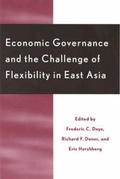 Cover: Economic Governance and the Challenge of Flexibility in East Asia - Rowman & Littlefield Publishers