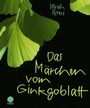 Cover: Das Märchen vom Ginkgoblatt - Verlag am Eschbach