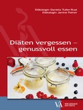 Cover: Di&auml;ten vergessen - genussvoll essen - Verlagshaus der &Auml;rzte
