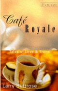 Cover: Cafe Royale Tales of Love and Travel - Harper Perennial