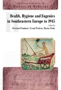 Cover: Health, Hygiene and Eugenics in Southeastern Europe to 1945 - Central European University Press