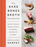 Cover: The Bare Bones Broth Cookbook - Harper Wave