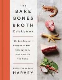 Enlarge image Cover: The Bare Bones Broth Cookbook - Harper Wave