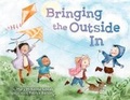 Cover: Bringing the Outside in - Random House Books for Young Readers