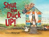 Enlarge image Cover: Shut the Duck Up - Lothian Children's Books