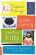 Cover: The Organic Nanny's Guide to Raising Healthy Kids - Da Capo Lifelong