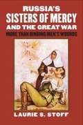 Cover: Russia's Sisters of Mercy and the Great War - University Press of Kansas