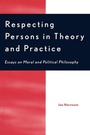 Cover: Respecting Persons in Theory and Practice - Rowman & Littlefield Publishers