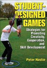 Enlarge image Cover: Student-Designed Games - Human Kinetics