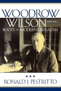 Cover: Woodrow Wilson and the Roots of Modern Liberalism - Rowman & Littlefield Publishers