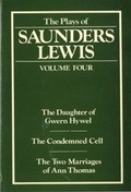 Cover: Plays of Saunders Lewis, The: Volume 4 - Christopher Davies Publishers