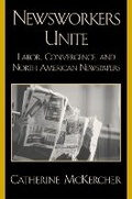 Cover: Newsworkers Unite - Rowman & Littlefield Publishers