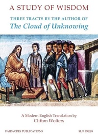 Enlarge image Cover: A Study of Wisdom: Three Tracts by the Author of The Cloud of Unknowing - Fairacres Publications