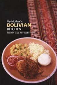 Abbildung von: My Mother's Bolivian Kitchen - Hippocrene Books Inc.,U.S.