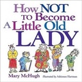 Cover: How Not to Become a Little Old Lady - Andrews McMeel Publishing